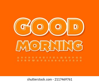 Vector bright card Good Morning. Funny Orange Font. Artistic Alphabet Letters and Numbers set