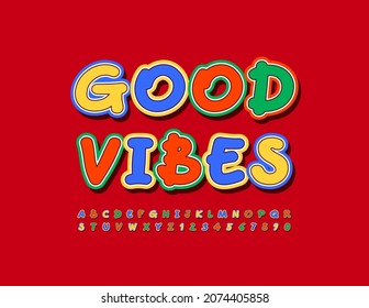 Vector bright Card Good Vibes with Colorful Font. Playful Alphabet Letters and Numbers set