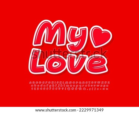 Vector bright Card My Love with decorative Heart. Glossy handwritten Font. Trendy Alphabet Letters and Numbers set