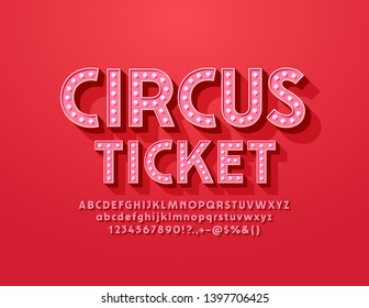 Vector Bright Circus Ticket With Light Bulb Red Font. Vintage Electric Alphabet Letters, Numbers And Symbols