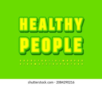 Vector bright concept Healthy People. Green and Yellow sticker Font. Creative Alphabet Letters and Numbers set