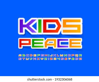 Vector bright concept Kids Peace. Creative colorful Font. Sticker style Alphabet Letters and Numbers set