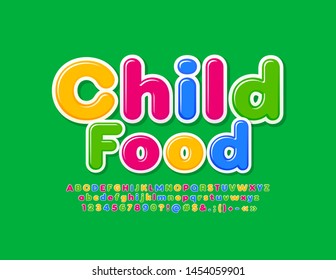 Vector bright emblem Child Food with trendy Font. Colorful Modern Alphabet Letters, Numbers and Symbols