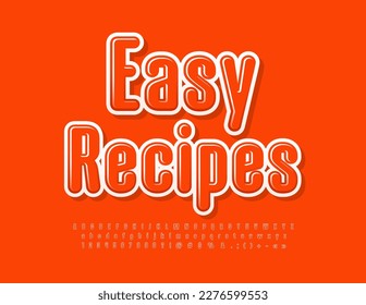 Vector bright emblem Easy Recipes with orange glossy Font. Trendy set of Alphabet Letters, Numbers and Symbols