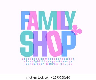 Vector Bright Emblem Family Shop With Creative Font. Colorful Alphabet Letters And Numbers.