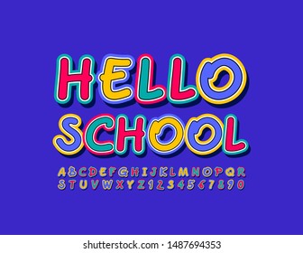 Vector bright emblem Hello School with colorful Font. Playful hand written Alphabet Letters and Numbers