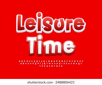 Vector bright emblem Leisure Time. Funny White and Red Font. Artistic Alphabet Letters and Numbers set.