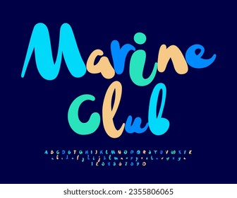 Vector bright Emblem Marine Club. Modern Cursive Font. Stylish colorful Alphabet Letters and Numbers set