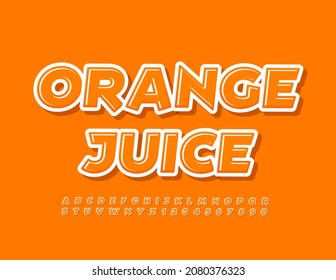Vector bright Emblem Orange Juice. Glossy Modern Font. Artistic Alphabet Letters and Numbers