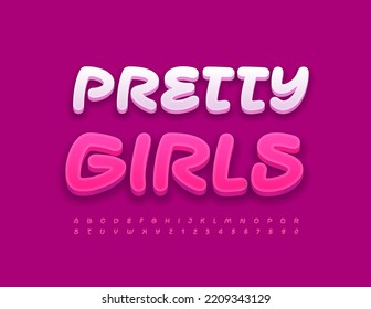 Vector Bright Emblem Pretty Girls. Handwritten Pink 3D Font. Modern Alphabet Letters And Numbers