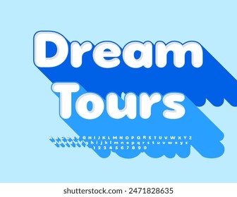 Vector bright flyer Dream Tours. 3D Font with Big Blue Shadow. Creative Alphabet Letters and Numbers set. 