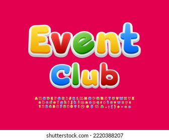 Vector bright flyer Event Club. Colorful Alphabet Letters, Numbers and Symbols set. Funny trendy Font
