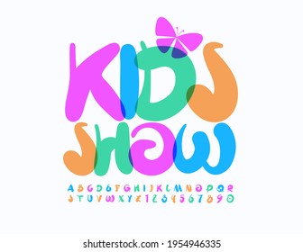 Vector bright flyer Kids Show with decorative Butterfly. Artistic style Font. Creative Alphabet Letters and Numbers set