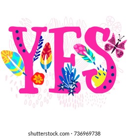 Vector bright illustration of hand drawn letters and flowers Yes.