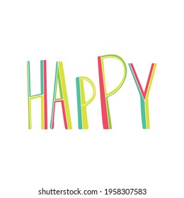 Vector bright inscription happiness written in even letters.