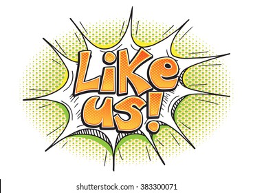 Vector bright pop art Like Us word bubble in comics style isolated on white background. Colorful Halftone speech bubble - Like US!