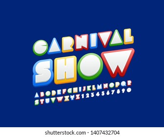 Vector Bright poster Carnival Show with Uppercase Font. Original colorful Alphabet. Creative Letters and Numbers set