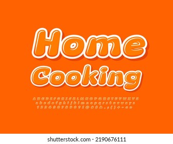 Vector bright poster Home Baking. Cute orange Font. Artistic Alphabet Letters and Numbers set