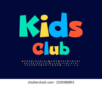 Vector Bright Poster Kids Club. Funny Colorful Font. Modern creative Alphabet Letters and Numbers set.