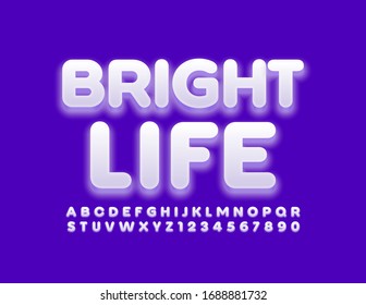 Vector bright poster Bright Life. Glowing modern Font. Trendy Alphabet Letters and Numbers