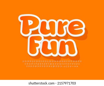Vector bright poster Pure Fun. Orange sticker Font. Creative Alphabet Letters and Numbers