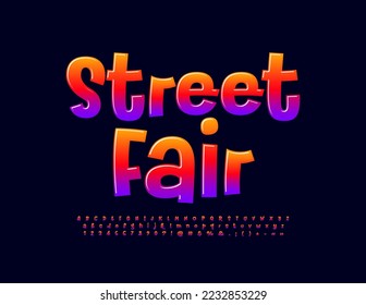 Vector bright poster Street Fair.  Funny Colorful Font. Creative set of Alphabet Letters and Numbers