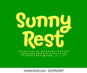 Vector bright poster Sunny Rest. Modern Playful Font. Artistic Alphabet Letters and Numbers set