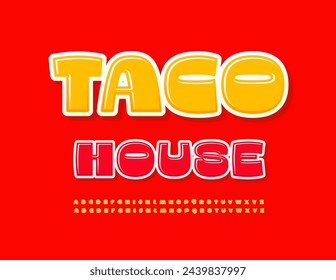 Vector bright Poster Taco House. Yellow Glossy Font. Creative Alphabet Letters and Numbers.