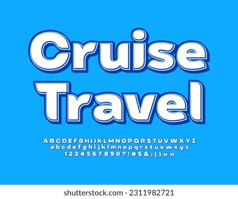 Vector bright Sign Cruise Travel. Modern Stylish Font. Creative Alphabet Letters and Numbers set