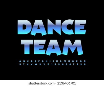Vector bright sign Dance Team. Modern Silver Font. Artistic Alphabet Letters and Numbers