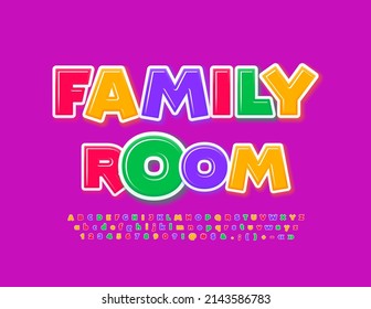 Vector Bright Sign Family Room. Funny Colorful Font. Childish Style Alphabet Letters, Numbers And Symbols Set