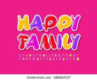 Vector bright sign Happy Family. Artistic colorful Font. Decorative Alphabet Letters and Numbers set