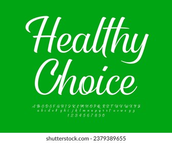 Vector bright sign Healthy Choice. Beautiful Calligraphic Font. Modern Cursive Alphabet Letters and Numbers set.