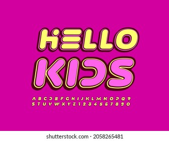 Vector bright Sign Hello Kids. Creative style Font. Modern Alphabet Letters and Numbers set