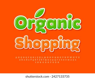 Vector bright sign Organic Shopping with Orange Font. Creative set of Alphabet Letters and Numbers