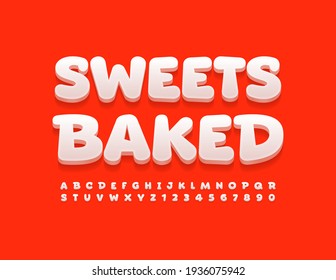 Vector bright Sign Sweets Baked. Cute 3D Font. Artistic Alphabet Letters and Numbers set