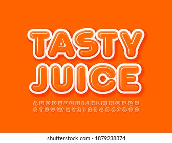 Vector bright sign Tasty Juice. Orange modern Font. Set of creative Alphabet Letters and Numbers