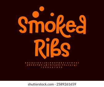Vector Bright signboard Smoked Ribs with Handwritten Font. Creative Orange Alphabet Letters and Numbers set.