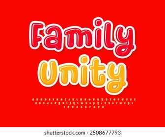 Vector bright template Family Unity. Funny Glossy Font. Cute Alphabet Letters and Numbers set. 