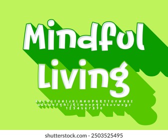 Vector bright template Mindful Living. Modern handwritten 3D Font. Funny Alphabet Letters and Numbers set.