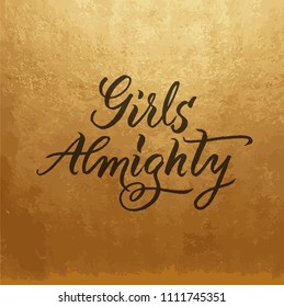 vector brush pen ink pen calligraphy on golden texture. Girls almighty