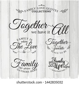 vector bundle family love quotes on white wood background. greeting card with calligraphy, hand drawn lettering, typography for invitation, rustic farmhouse decor, clothing.