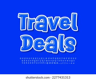 Vector business banner Travel Deals with Blue playful Font. Set of funny style Alphabet Letters, Numbers and Symbols