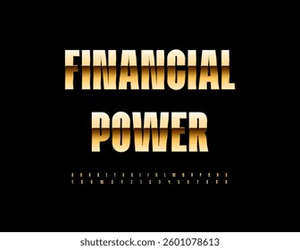 Vector Business emblem Financial Power. Chic Gold Font. Elite Metallic Alphabet Letters and Numbers set