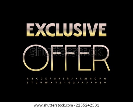Vector business Sign Exclusive Offer. Elegant Gold Font. Modern
Alphabet Letters and Numbers set