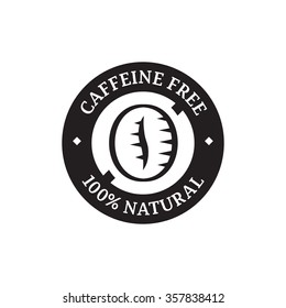 Vector caffeine free icon for food packaging with crossed out coffee bean. Label with text '100 % natural'