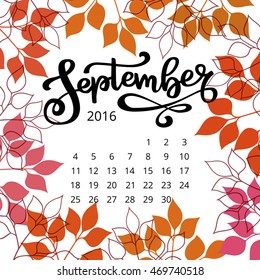 Vector Calendar September 2016 with hand drawn ink lettering and fall colored leaves. Red, pink, yellow. Bright autumn poster