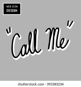 Vector Call Me, rough typography for poster. Illustration EPS10 great for any use.