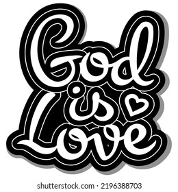 Vector calligraphic handwritten inscription God is love in the form of sticker