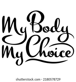 vector calligraphic handwritten inscription My body is my choice in black on a white background